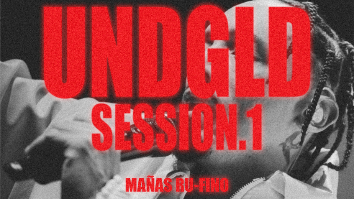 UNDGLD SESSION.1 — Mañas Ru-Fino